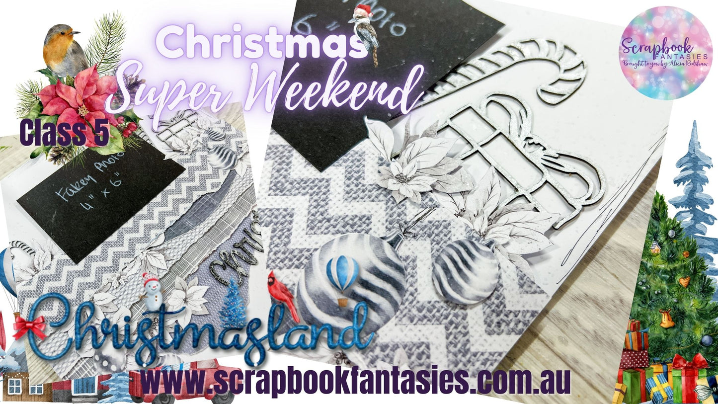 Christmas Super Weekend Class 5 - Christmasland Scrapbooking Class with Naomi-Jon - 22 November 2025