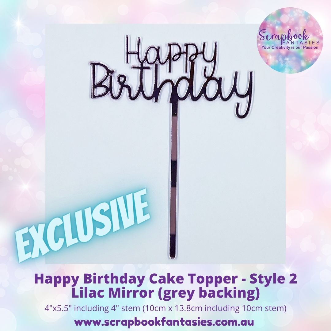 Happy Birthday Cake Topper - Style 2 - 4"x5.5" including 3.75" stem (10cm x 13.8cm including 9.5cm stem) - 3mm thick high-quality acrylic