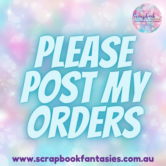Please Post my Orders