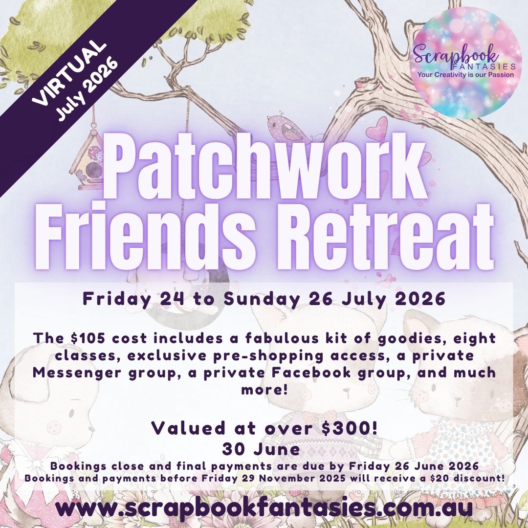 Scrapbook Fantasies Patchwork Friends Virtual Papercrafting Retreat - Friday 24 to Sunday 26 July 2026