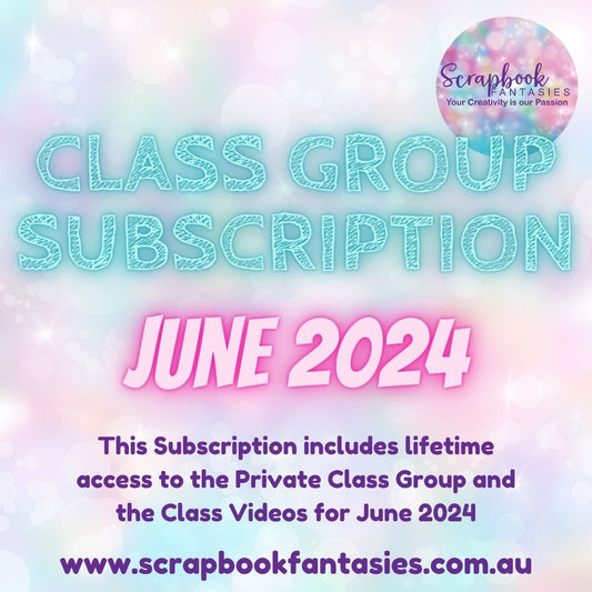 Class Group Subscription - June 2024 (eight classes - four scrapbooking and four cardmaking)