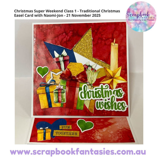 Christmas Super Weekend Class 1 - Traditional Christmas Easel Card with Naomi-Jon - 21 November 2025
