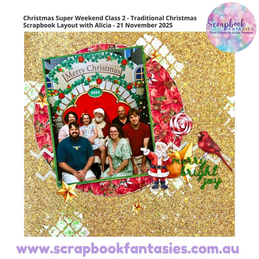 Christmas Super Weekend Class 2 - Traditional Christmas Scrapbook Layout with Alicia - 21 November 2025