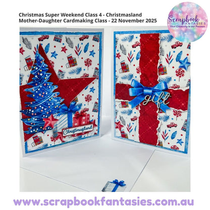 Christmas Super Weekend Class 4 - Christmasland Mother-Daughter Cardmaking Class with Alicia and Naomi-Jon - 22 November 2025