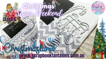 Christmas Super Weekend Class 5 - Christmasland Scrapbooking Class with Naomi-Jon - 22 November 2025