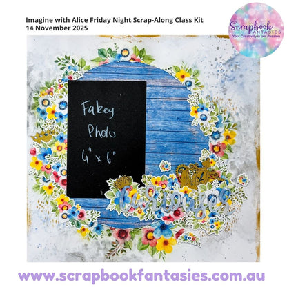 Imagine with Alice Friday Night Scrap-Along Class Kit - 14 November 2025