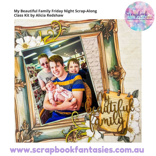 My Beautiful Family Friday Night Scrap-Along Class Kit - 13 June 2025