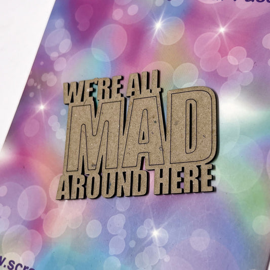 Chippie-Cuts Grey 1.2mm Chipboard Title - We're all Mad around here 2.5"x2" 20225