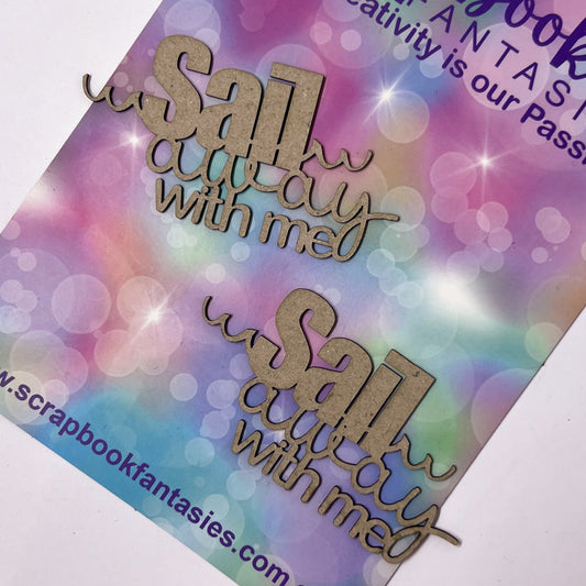 Chippie-Cuts Grey 1.2mm Chipboard Title - Sail away with me (small) 2 pack - 3"x1.5" 20116