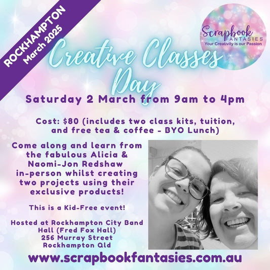 Scrapbook Fantasies Rockhampton Creative Classes Day with Alicia & Naomi-Jon Redshaw - Sunday 2 March 2025