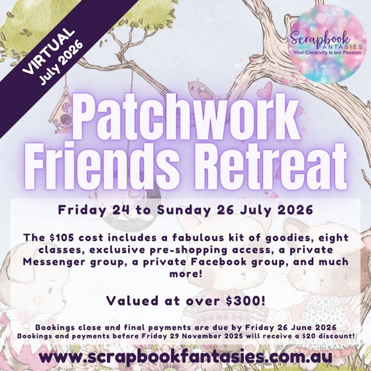 Scrapbook Fantasies Patchwork Friends Virtual Papercrafting Retreat - Friday 24 to Sunday 26 July 2026