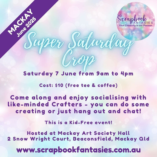 Scrapbook Fantasies Mackay Super Saturday Crop Booking - 9am to 4pm - Saturday 7 June 2025