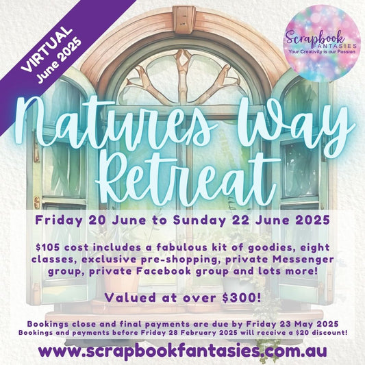 Scrapbook Fantasies Natures Way Virtual Papercrafting Retreat - Friday 20 to Sunday 22 June 2025