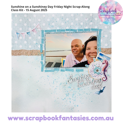 Sunshine on a Sunshiney Day Friday Night Scrap-Along Class Kit - 15 August 2025