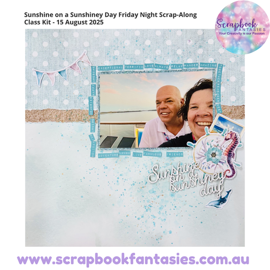 Sunshine on a Sunshiney Day Friday Night Scrap-Along Class Kit - 15 August 2025