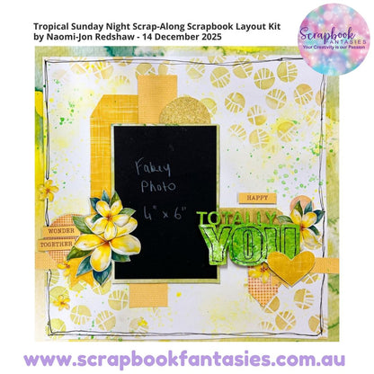 Tropical Sunday Night Scrap-Along Scrapbook Layout Kit by Naomi-Jon Redshaw - 14 December 2025