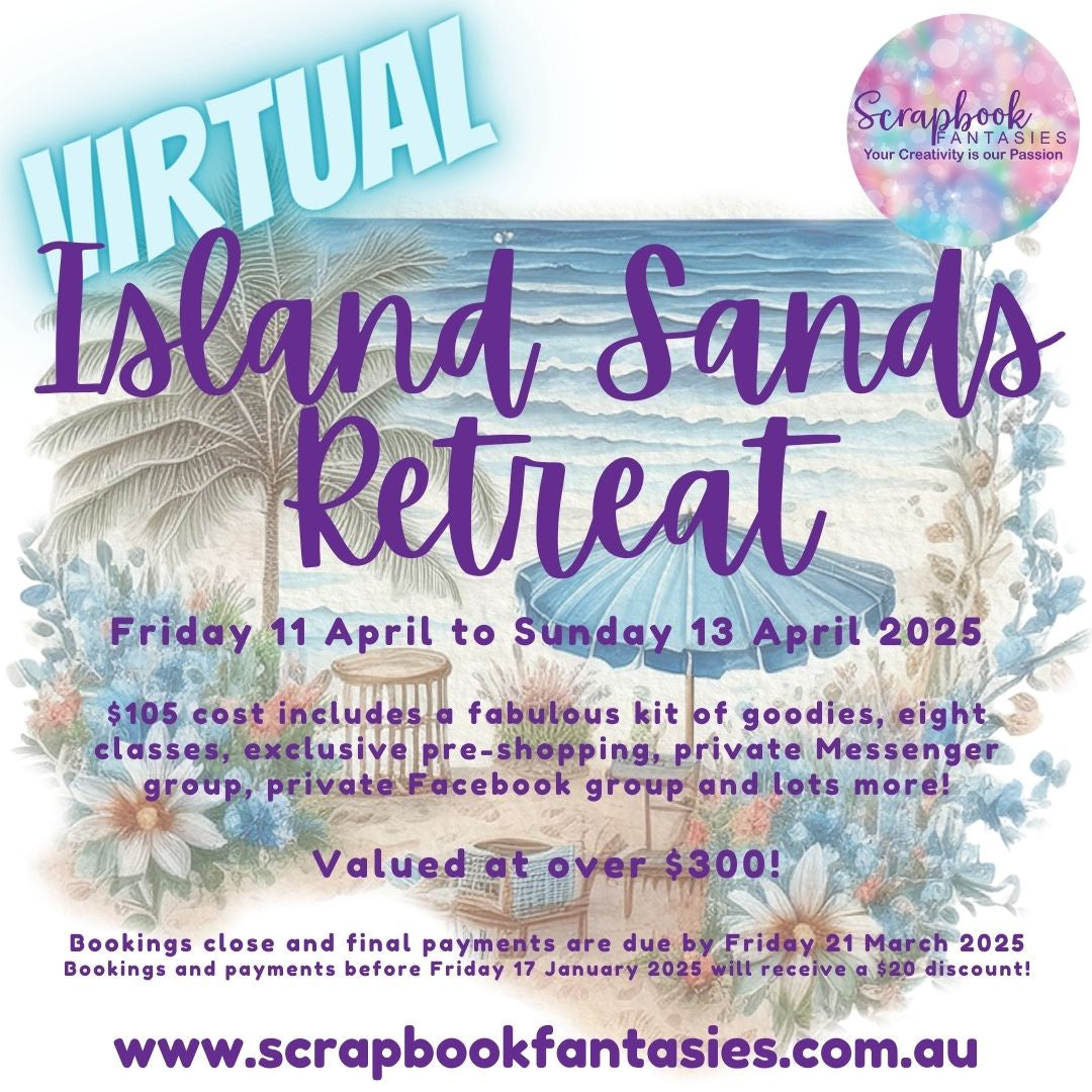 Scrapbook Fantasies Island Sands Virtual Papercrafting Retreat - Friday 11 April to Sunday 13 April 2025