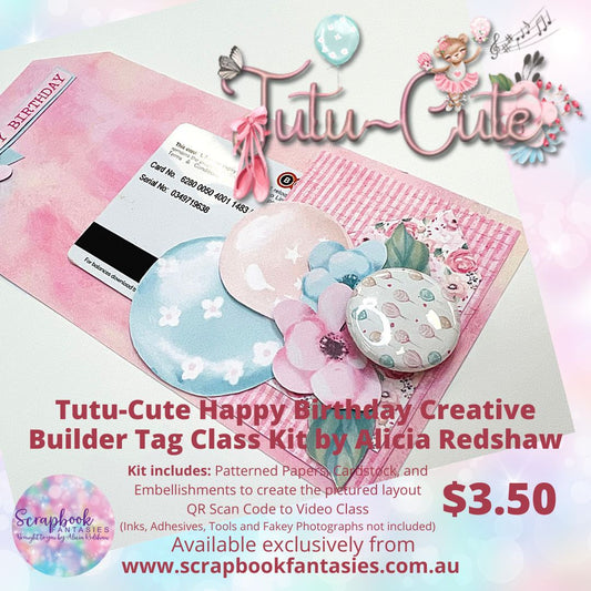 Tutu-Cute Happy Birthday Creative Builder Tag Class Kit by Alicia Redshaw - GICS #15 - Friday 25 November 2022