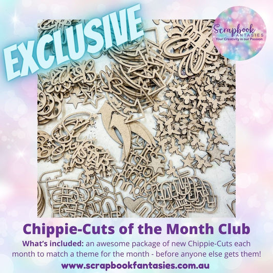 Chippie-Cuts of the Month Club - exclusive themed Chippie-Cuts!
