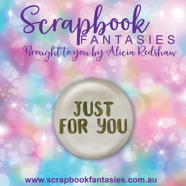 Aussie Grunge Flair Button [1"] - Just for You (1 pieces) Designed by Alicia Redshaw Exclusively for Scrapbook Fantasies